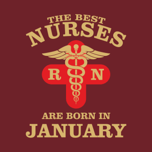 The Best Nurses are born in January T-Shirt
