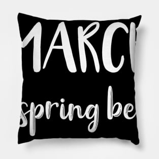 March Let Spring Begin Pillow