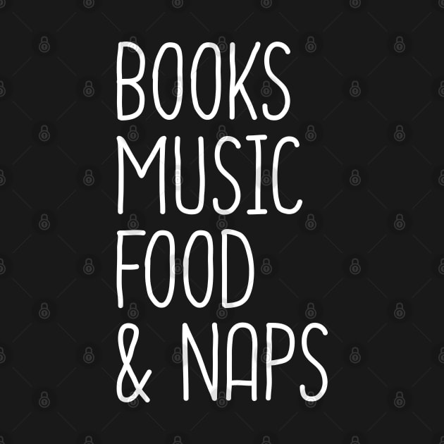 Books Music Food And Naps by DragonTees