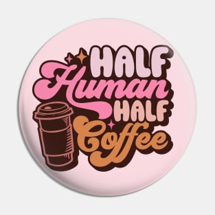 Half Human Half Coffee Pin
