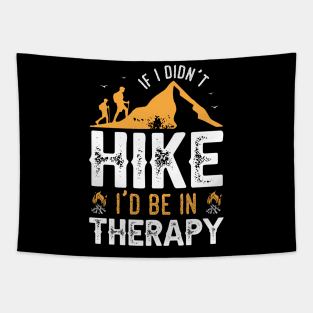 If I Didn't Hike I'd Be in Therapy Tapestry