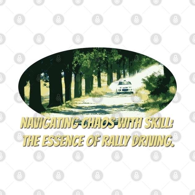 Navigating chaos with skill: the essence of rally driving. by Teesagor