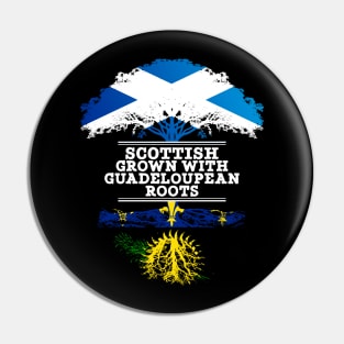 Scottish Grown With Guadeloupean Roots - Gift for Guadeloupean With Roots From Guadeloupe Pin