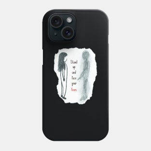 Stand Up And Face Your Fears Phone Case