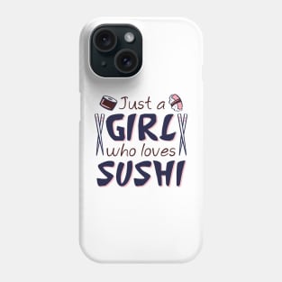 Just A Girl Who Loves Sushi Phone Case