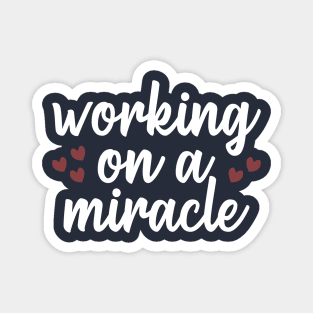 Working On A Miracle Magnet
