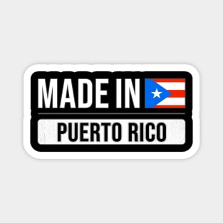 Made In Puerto Rico - Gift for Puerto Rican With Roots From Puerto Rico Magnet