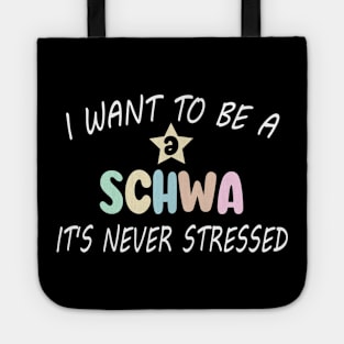 Funny I Want To Be A Schwa It's Never Stressed Tote