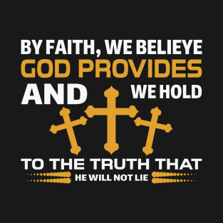 By Faith We Believe God T-Shirt