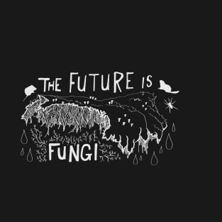 Permafrost Climate Change "The Future Is Fungi" T-Shirt