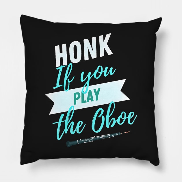 Great Gift for an Oboist - Honk if You Play the Oboe - Funny Oboe  - Funny Gift for Musician Pillow by Ric1926