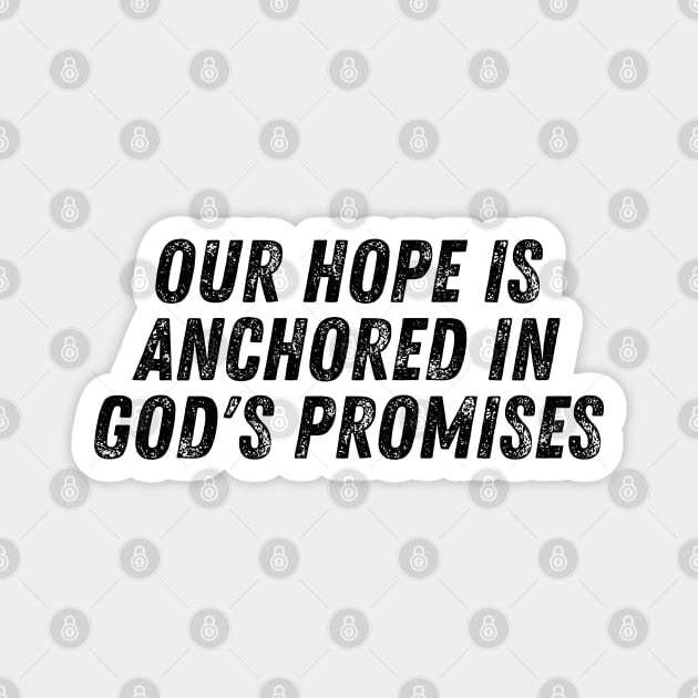 Our Hope Is Anchored In God's Promises Christian Quote Magnet by Art-Jiyuu