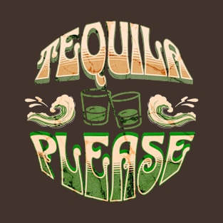 Tequila Please - Round Design For Tequila Lovers T-Shirt