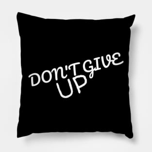 Don't give up T-shirt Pillow