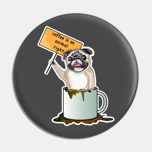 Coffee Is An Animal Right, The Pug Dog Coffee Pin by ArticArtac