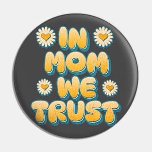 In Mom We Trust Pin