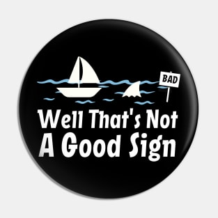 Funny Sarcastic, Well That's Not A Good Sign, Cool Humor Pin