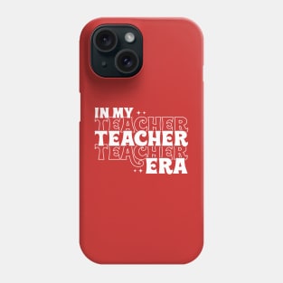 In my Teacher Era Phone Case