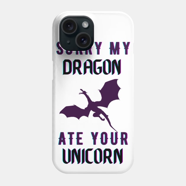 sorry my dragon ate your unicorn Phone Case by TheParallelX