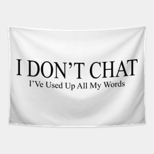 I DONT CHAT I'VE USED UP ALL MY WORDS Tapestry