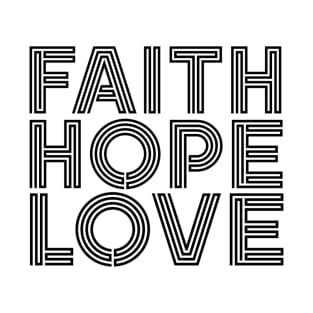 FAITH HOPE LOVE T-Shirt