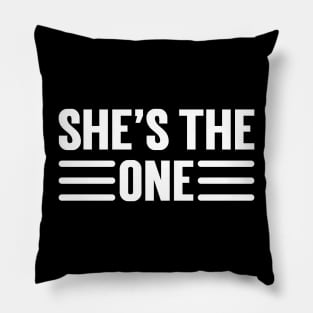 She Is The One Pillow