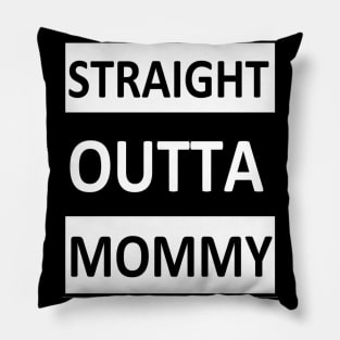 Straight Outta Mommy Pillow