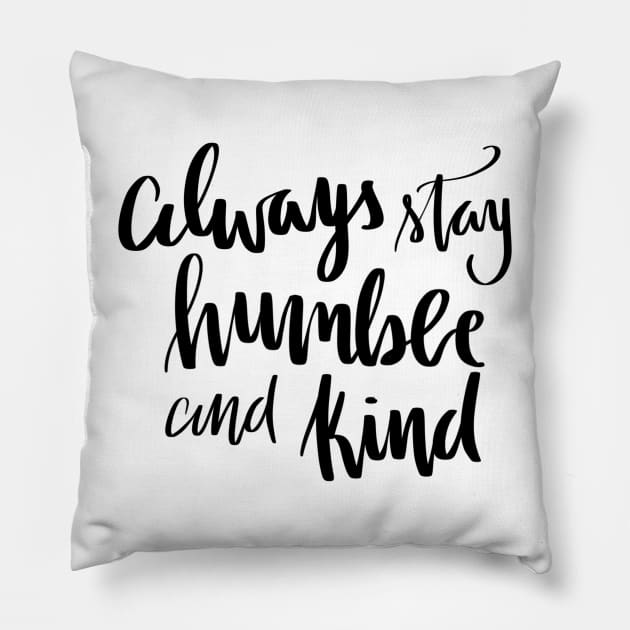 Humble and kind Pillow by LFariaDesign