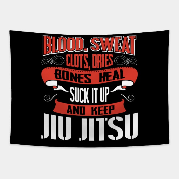 Blood Sweat clots dries. Shut up and keep Jiu Jitsu Tapestry by Anfrato