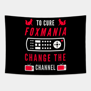 To Cure For Foxmania -- Change the Channel! Tapestry