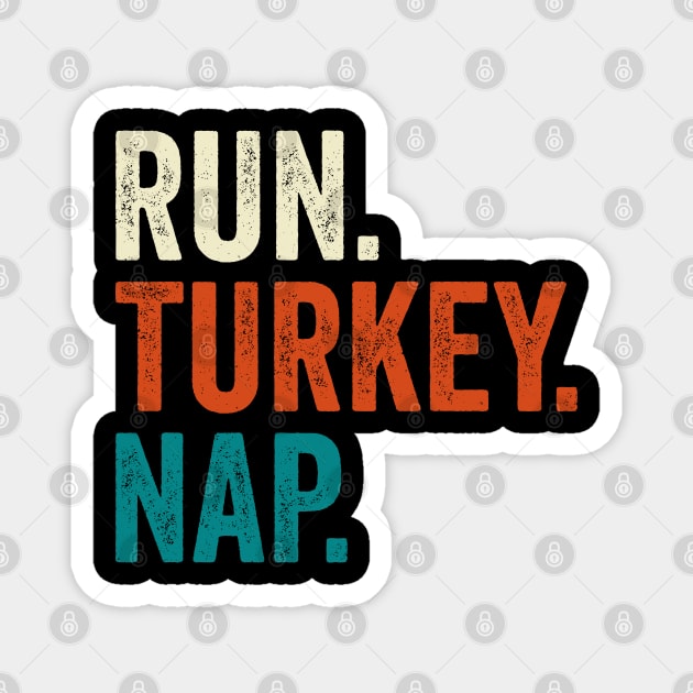 Run Turkey Nap Thanksgiving Gift Magnet by DragonTees