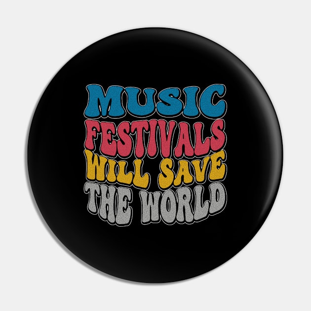 I love Music Festivals - Music Festivals Will Save The World Pin by eighttwentythreetees