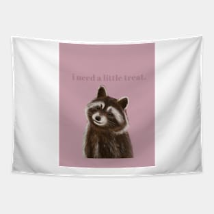 I need a little treat racoon Tapestry