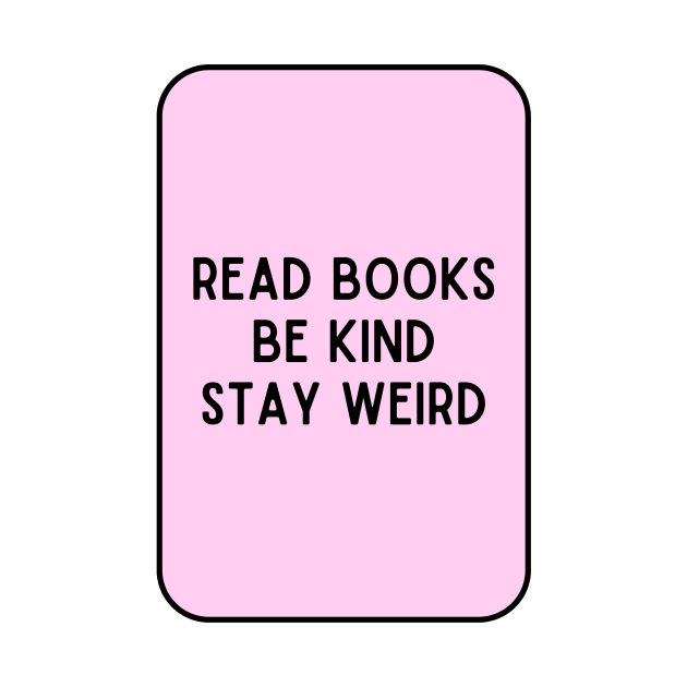 Read Books, Be Kind, Stay Weird - Inspiring Quotes by BloomingDiaries