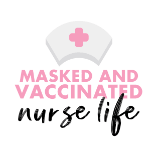 Masked and vaccinated nurse T-Shirt