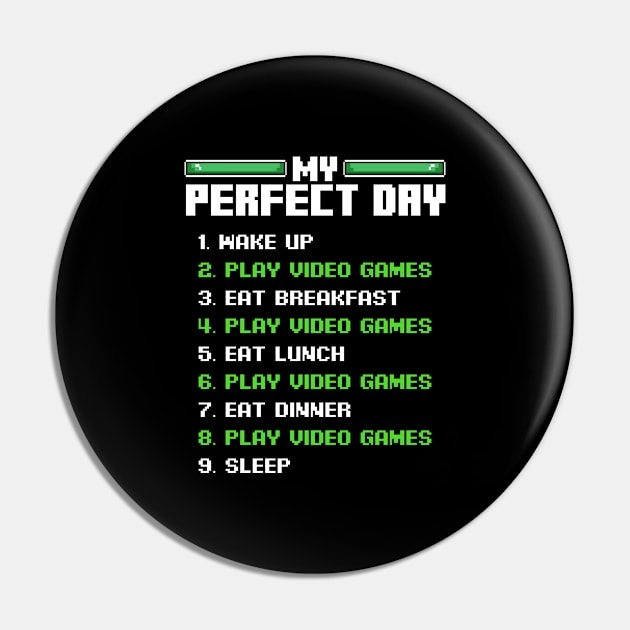 My Perfect Day Video Games I Love Gaming Gamer Pin by Funnyawesomedesigns