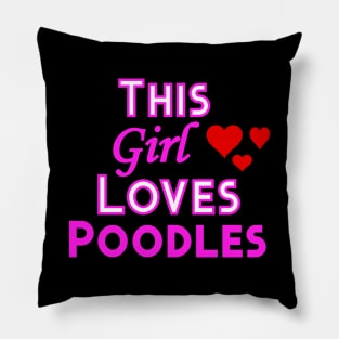 This Girl Loves Poodles Pillow