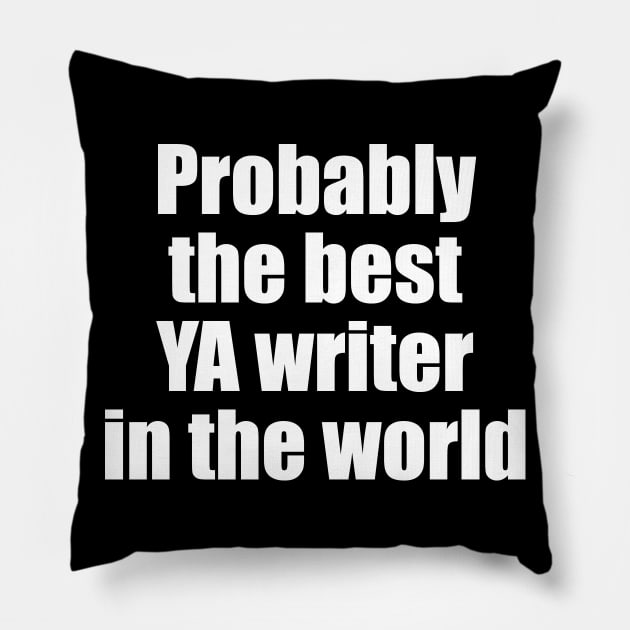 Probably the best YA writer in the world Pillow by EpicEndeavours