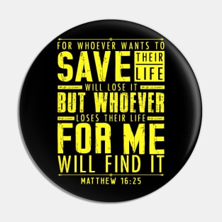Matthew 16:25 Whoever Loses Their Life For Me Will Find It Pin