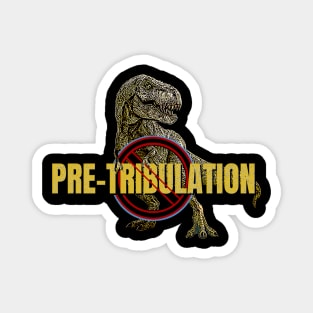 No Pretribulation T-rex Dinosaur of Trouble first symbol Magnet