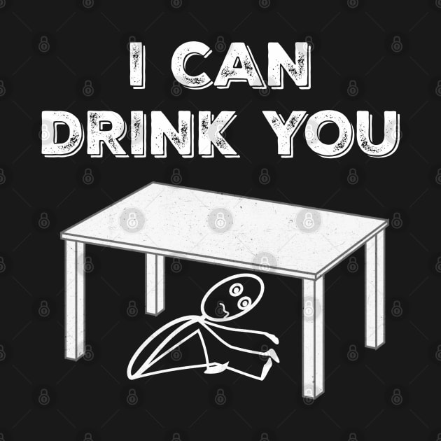 Funny Adult Alcohol Beer Wine Lover Sarcasm I Can Drink You Humor by egcreations