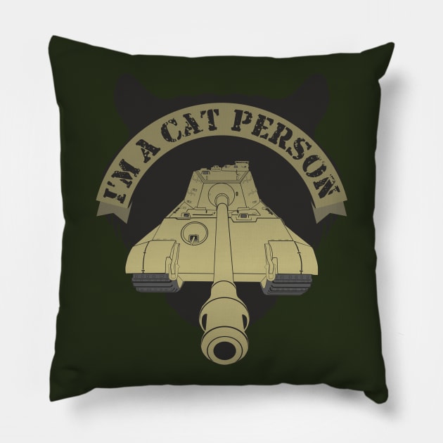 I'm A Cat Person Pz VI Ausf. B, Tiger II Pillow by FAawRay