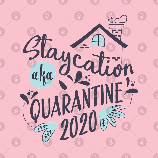 Staycation Quarantine 2020 by JabsCreative