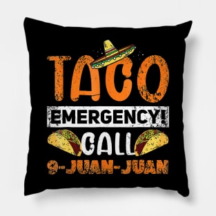 Taco Emergency Call 9 Juan Juan Mexican Cinco De Mayo Pillow