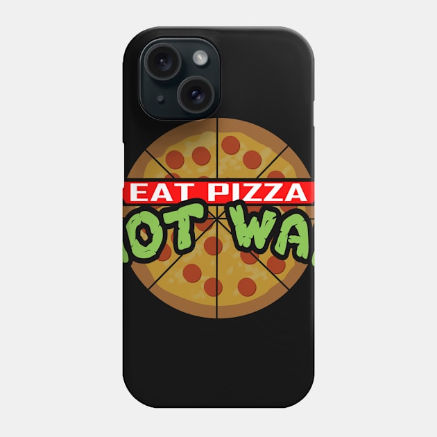 Eat Pizza Not War Phone Case by peekxel