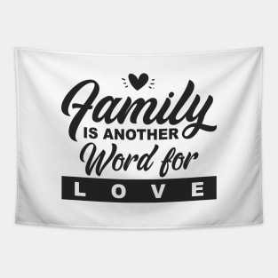 'Family Is Another Word For Love' Family Love Shirt Tapestry