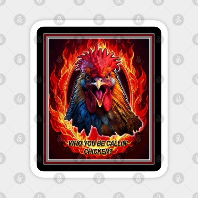 RAGING CHICKEN IS ON FIRE! Magnet by Erik's Store