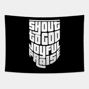 'Shout To God With Joyful Praise' Love For Religion Shirt Tapestry
