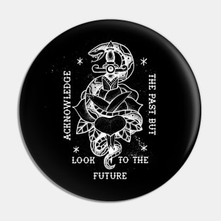 Acknowledge the Past But Look to the Future Pin