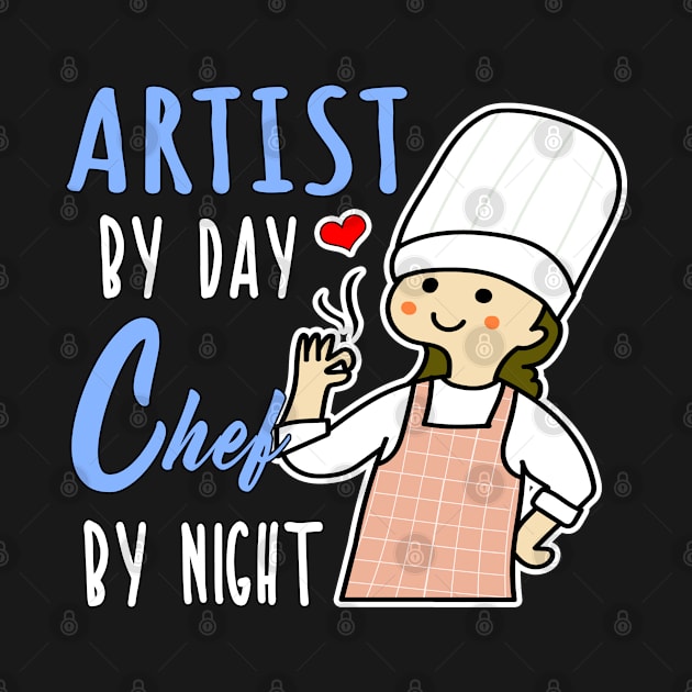 Artist By Day Chef By Night Cooking Lover Mom Gift Shop by jeric020290